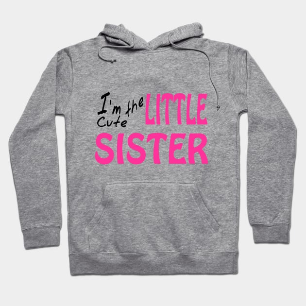 I'm The Cute Little Sister Hoodie by PeppermintClover